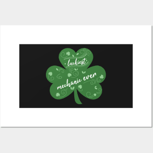 Luckiest mechanic Ever, St Patrick Day Gift for mechanic Posters and Art